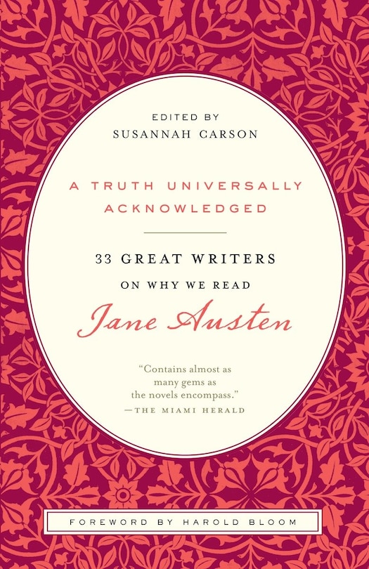 A Truth Universally Acknowledged: 33 Great Writers On Why We Read Jane Austen