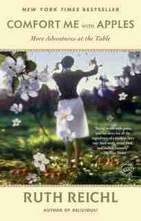 Comfort Me With Apples: More Adventures At The Table de Ruth Reichl
