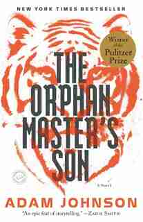 The Orphan Master's Son: A Novel by Adam Johnson