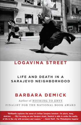 Logavina Street: Life And Death In A Sarajevo Neighborhood