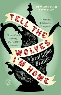 Tell The Wolves I'm Home: A Novel