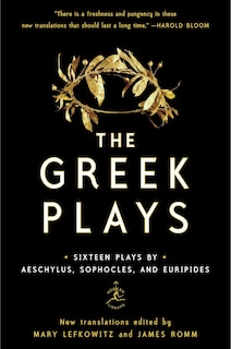 The Greek Plays: Sixteen Plays By Aeschylus, Sophocles, And Euripides