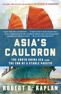 Asia's Cauldron: The South China Sea And The End Of A Stable Pacific