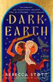 Dark Earth: A Novel by Rebecca Stott