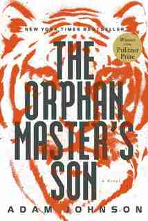 The Orphan Master's Son: A Novel by Adam Johnson