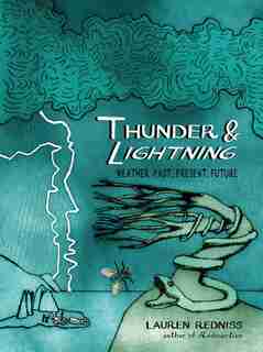 Thunder & Lightning: Weather Past, Present, Future de Lauren Redniss