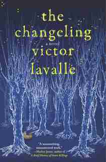 The Changeling: A Novel by Victor Lavalle