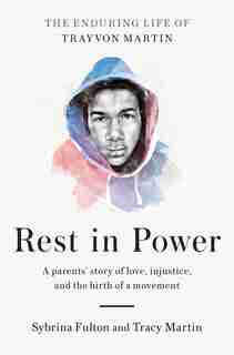 Rest In Power: The Enduring Life Of Trayvon Martin by Sybrina Fulton