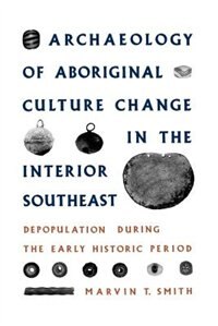 Front cover_Archaeology of Aboriginal Culture Change in the Interior Southeast