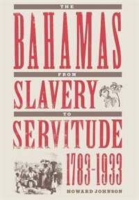 Couverture_The Bahamas from Slavery to Servitude, 1783-1933