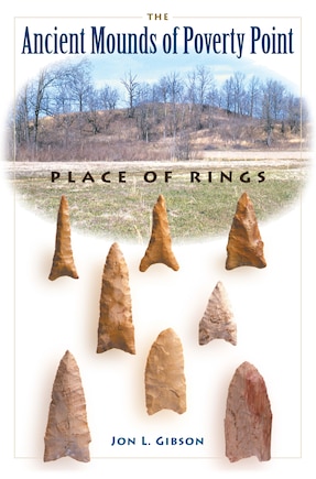 The Ancient Mounds of Poverty Point: Place of Rings