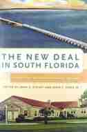 The New Deal In South Florida: Design, Policy, And Community Building, 1933-1940 by John A. Stuart