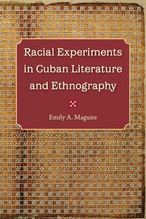 Couverture_Racial Experiments In Cuban Literature And Ethnography