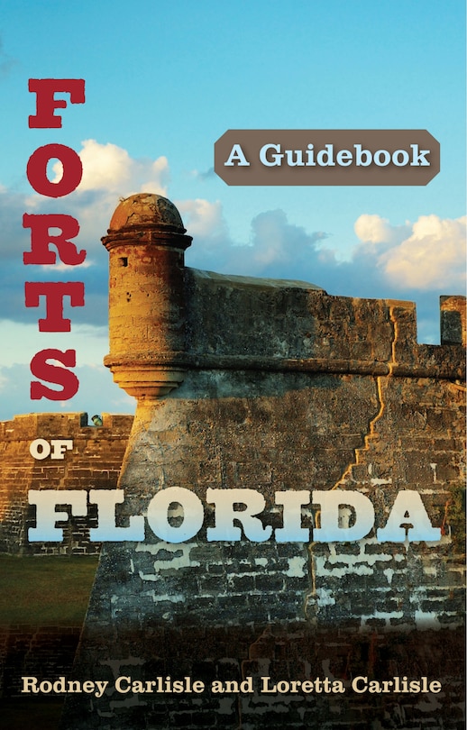 Forts Of Florida: A Guidebook