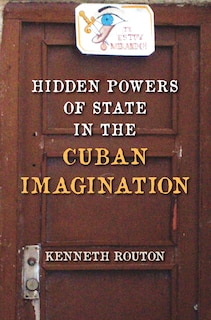 Front cover_Hidden Powers Of State In The Cuban Imagination