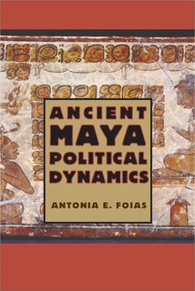 Front cover_Ancient Maya Political Dynamics