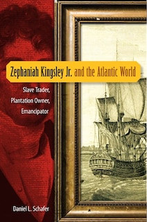 Front cover_Zephaniah Kingsley Jr. And The Atlantic World