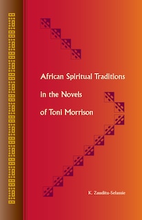 Front cover_African Spiritual Traditions in the Novels of Toni Morrison