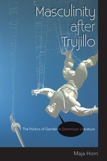 Front cover_Masculinity After Trujillo