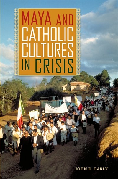 Front cover_Maya And Catholic Cultures In Crisis