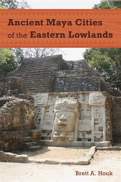 Couverture_Ancient Maya Cities Of The Eastern Lowlands