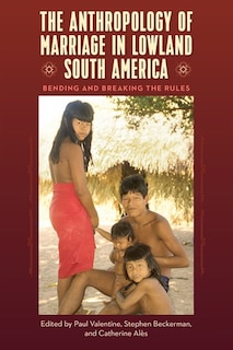 Couverture_The Anthropology of Marriage in Lowland South America