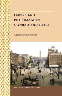 Front cover_Empire And Pilgrimage In Conrad And Joyce