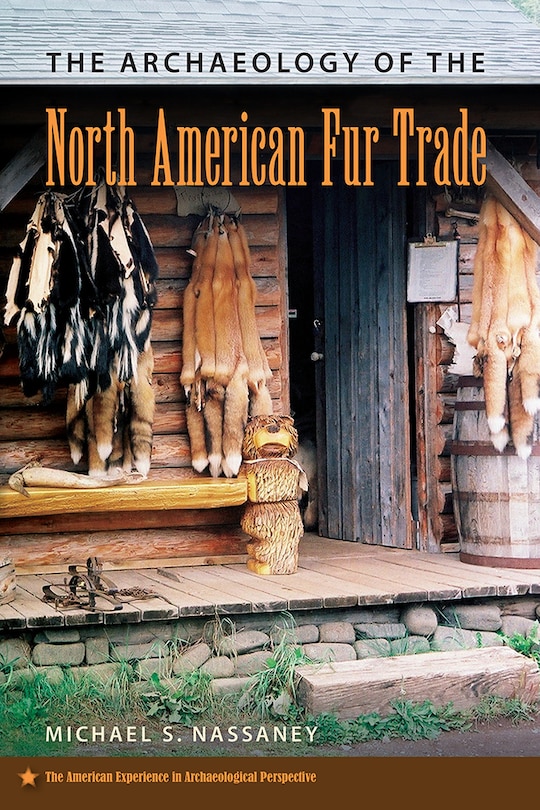 Front cover_The Archaeology of the North American Fur Trade