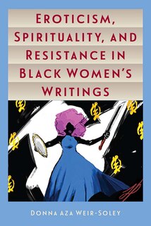 Front cover_Eroticism, Spirituality, And Resistance In Black Women's Writings
