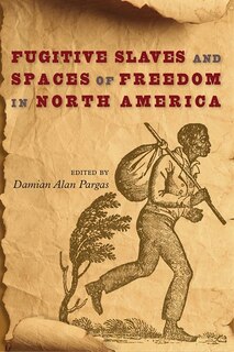 Couverture_Fugitive Slaves And Spaces Of Freedom In North America
