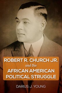 Front cover_Robert R. Church Jr. And The African American Political Struggle