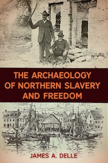Front cover_The Archaeology of Northern Slavery and Freedom