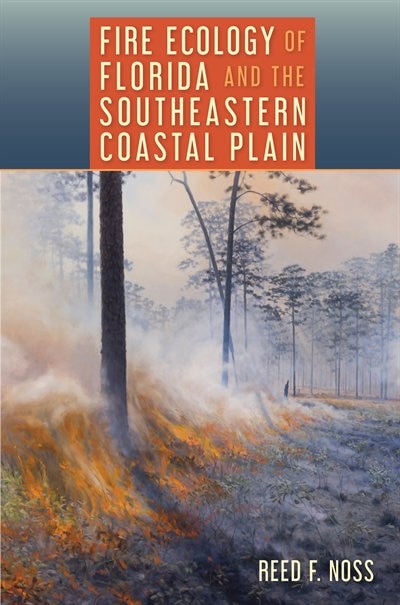 Front cover_Fire Ecology Of Florida And The Southeastern Coastal Plain