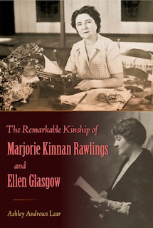 Couverture_The Remarkable Kinship of Marjorie Kinnan Rawlings and Ellen Glasgow