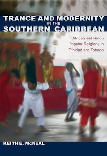 Front cover_Trance And Modernity In The Southern Caribbean