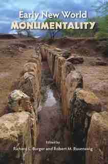 Early New World Monumentality by Richard L. Burger