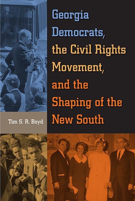Couverture_Georgia Democrats, The Civil Rights Movement, And The Shaping Of The New South