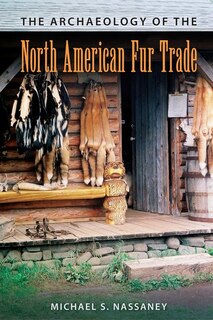 Front cover_The Archaeology of the North American Fur Trade
