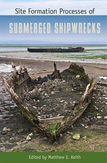 Front cover_Site Formation Processes Of Submerged Shipwrecks