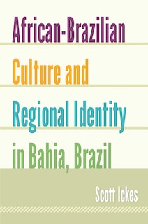 Couverture_African-brazilian Culture And Regional Identity In Bahia, Brazil