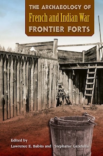Front cover_The Archaeology of French and Indian War Frontier Forts
