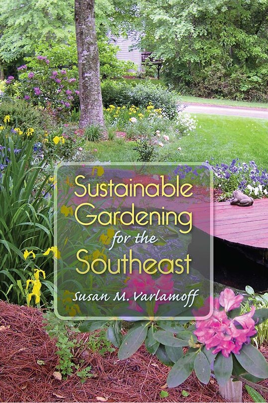 Front cover_Sustainable Gardening For The Southeast