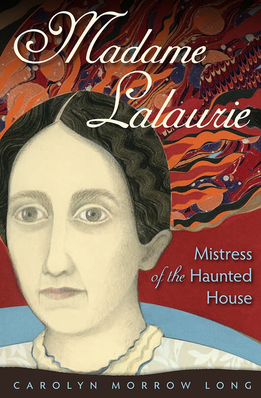 Front cover_Madame Lalaurie, Mistress Of The Haunted House