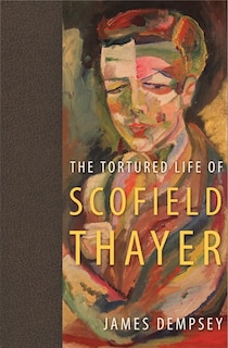 Front cover_The Tortured Life of Scofield Thayer