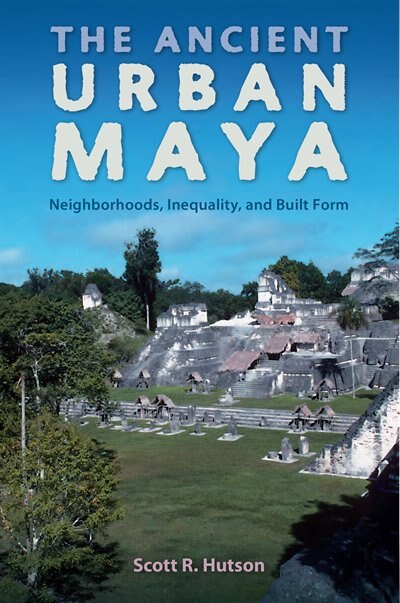 Front cover_The Ancient Urban Maya