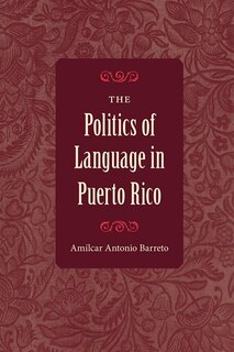 Front cover_The Politics Of Language In Puerto Rico