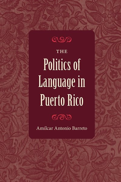 Front cover_The Politics Of Language In Puerto Rico