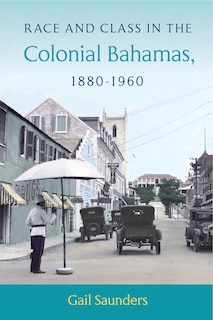 Front cover_Race And Class In The Colonial Bahamas, 1880-1960