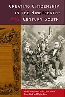 Couverture_Creating Citizenship In The Nineteenth-century South