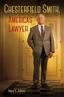 Couverture_Chesterfield Smith, America's Lawyer